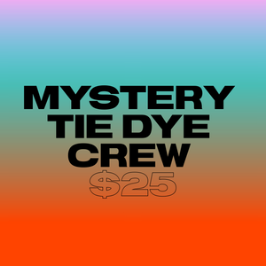 Mystery Tie Dye Crew